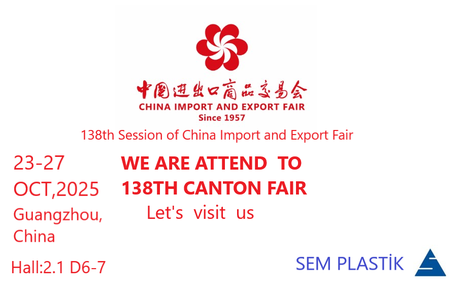 SEM Plastik olarak 138. Canton Fuarı'nda sizleri ağırlamaktan mutluluk duyacağız